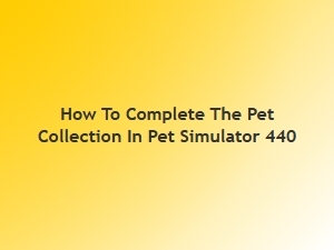 Complete Your Pet Collection in Pet Simulator 440