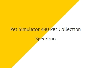 Speedrunning Pet Collection in Pet Simulator 440