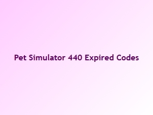 Expired Codes for Pet Simulator 440