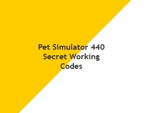 All Secret Working Codes for Pet Simulator 440