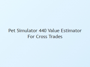 Pet Simulator 440 Value Estimator for Cross Trades